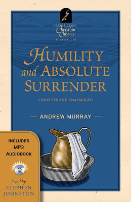 Humility and Absolute Surrender - Murray, Andrew, and Johnston, Stephen (Read by)