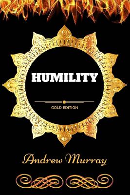 Humility: By Andrew Murray: Illustrated - Andrew Murray