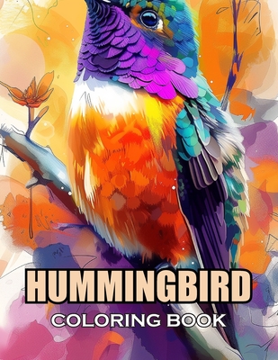 Hummingbird Coloring Book: 100+ Coloring Pages of Awe-inspiring for Stress Relief and Relaxation - Henry, Ronald