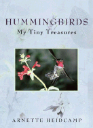 Hummingbirds: My Tiny Treasures - Heidcamp, Arnette