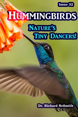 Hummingbirds: Nature's Tiny Dancers - Nesmith, Richard A