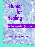 Humor for Healing: A Therapeutic Approach - Harvey, Linda Clarke