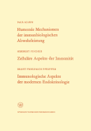 Humorale Mechanismen Der Immunbiologischen Abwehrleistung. Zellulare Aspekte Der Immunitat. Immunologische Aspekte Der Modernen Endokrinologie