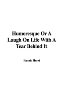 Humoresque or a Laugh on Life with a Tear Behind It