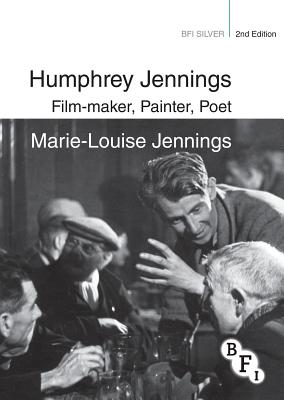 Humphrey Jennings: Film-maker, Painter, Poet - Jennings, Marie-Louise