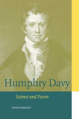 Humphry Davy: Science and Power - Knight, David