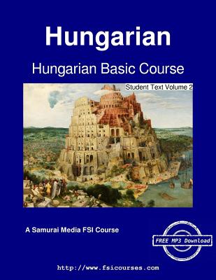 Hungarian Basic Course - Student Text Volume 2 - Mihalyfy, Ilona, and Hodge, Carleton T (Editor), and Koski, Augustus A