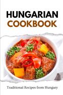 Hungarian Cookbook: Traditional Recipes from Hungary