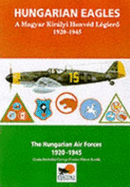 Hungarian Eagles: The Hungarian Air Forces, 1920-1945