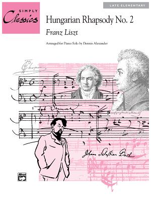 Hungarian Rhapsody No. 2: Sheet - Liszt, Franz (Composer), and Alexander, Dennis (Composer)