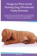 Hungarian Wire-Haired Pointing Dog (Wirehaired Viszla) Activities Hungarian Wire-Haired Pointing Dog Tricks, Games & Agility. Includes: Hungarian Wire-Haired Pointing Dog Beginner to Advanced Tricks, Series of Games, Agility and More