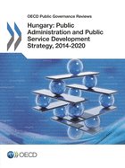 Hungary: Public Administration and Public Service Development Strategy, 2014-2020