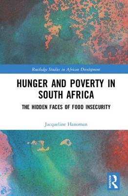 Hunger and Poverty in South Africa: The Hidden Faces of Food Insecurity - Hanoman, Jacqueline