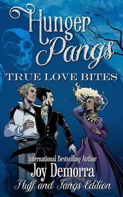 Hunger Pangs: True Love Bites: Fluff and Fangs - Demorra, Joy, and Andrews, Christina Rose (Editor)