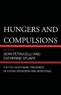 Hungers and compulsions: the psychodynamic treatment of eating disorders and addictions