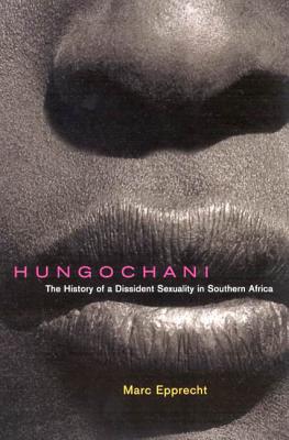 Hungochani: The History of a Dissident Sexuality in Southern Africa - Epprecht, Marc