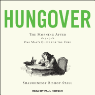 Hungover: The Morning After and One Man's Quest for the Cure