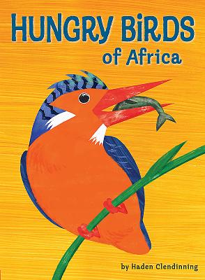 Hungry Birds of Africa - Clendinning, Haden