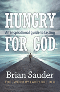 Hungry for God: An inspirational guide to fasting