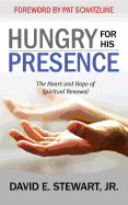 Hungry for His Presence: The Heart and Hope of Spiritual Renewal