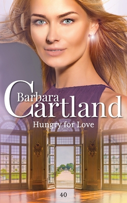 Hungry for Love - Cartland, Barbara