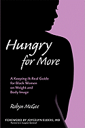 Hungry for More: A Keeping-It-Real Guide for Black Women on Weight and Body Image