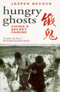 Hungry Ghosts: China's Secret Famine - Becker, Jasper