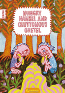 Hungry Hansel and Gluttonous Gretel: [saddle-stitched softback]