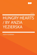 Hungry Hearts / By Anzia Yezierska