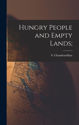 Hungry People and Empty Lands; - Chandrasekhar, S (Sripati) 1918- (Creator)