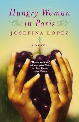 Hungry Woman in Paris - Lopez, Josefina
