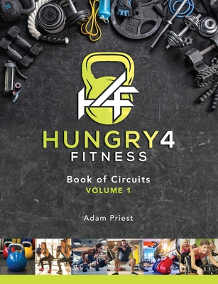 Hungry4Fitness Book of Circuits Vol.1 - Priest, Adam James