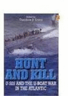 Hunt and Kill: U-505 and the U-Boat War in the Atlantic