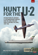Hunt for the U-2: Interceptions of Lockheed U-2 Reconnaissance Aircraft Over the USSR, Cuba and People's Republic of China, 1959-1968