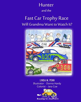 Hunter and the FastCar Trophy Race: Will Grandma Want to Watch It? - Penn, Linda M