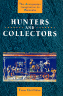 Hunters and Collectors: The Antiquarian Imagination in Australia
