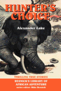 Hunter's Choice: Thrilling True Stories
