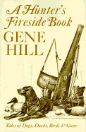Hunter's Fireside Book - Hill, Gene