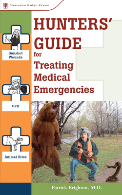 Hunters' Guide to Treating Medical Emergencies - Brighton, Patrick