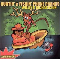 Huntin' and Fishin' Phone Pranks - Willie P. Richardson