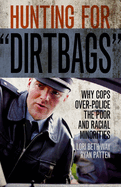 Hunting for "Dirtbags": Why Cops Over-Police the Poor and Racial Minorities
