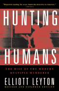 Hunting Humans: The Rise of the Modern Multiple Murderer