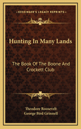 Hunting in Many Lands; The Book of the Boone and Crockett Club