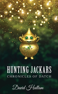 Hunting Jackars: Chronicles of Datch - Hallam, David