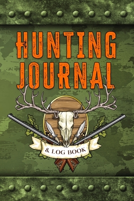 Hunting Journal and Log Book: Field Notebook - Outdoors, Wild Revelation