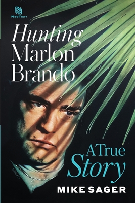 Hunting Marlon Brando: A True Story - Sager, Mike