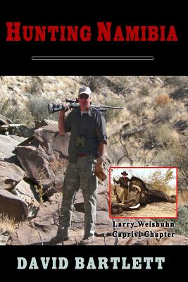 Hunting Namibia: A Brief Hunting Survey of Namibia - Bartlett, David, Dr.