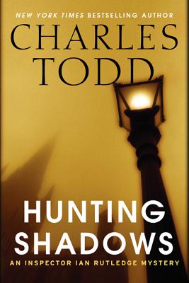 Hunting Shadows: An Inspector Ian Rutledge Mystery - Todd, Charles