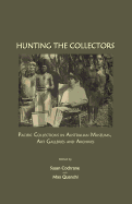 Hunting the Collectors: Pacific Collections in Australian Museums, Art Galleries and Archives