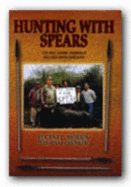 Hunting with Spears - Morris, Eugene C
